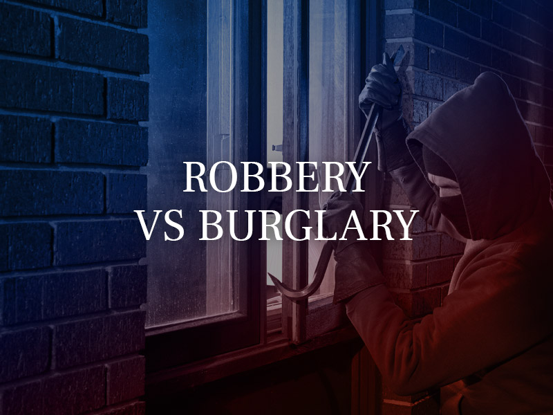 Robbery vs Burglary 