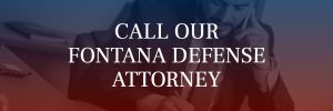 Fontana criminal defense attorney