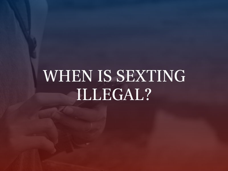 someone texting with the overlay "when is sexting illegal?"